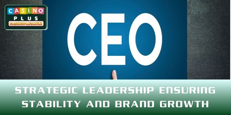 Strategic leadership ensuring stability and brand growth