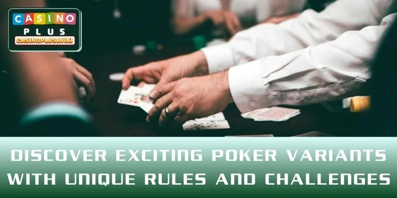 Discover exciting poker variants with unique rules and challenges
