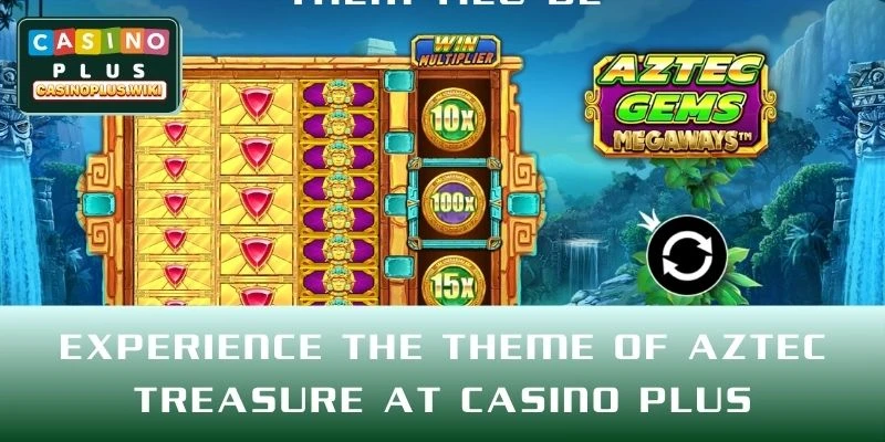 Experience the Theme of Aztec Treasure at CASINO PLUS