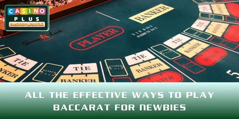All the effective ways to play baccarat for newbies