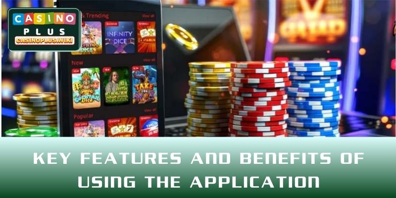 Key features and benefits of using the application