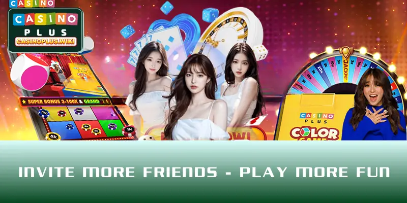 Invite more friends - Play more fun