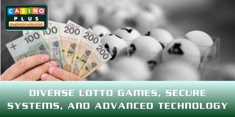 Diverse lotto games, secure systems, and advanced technology