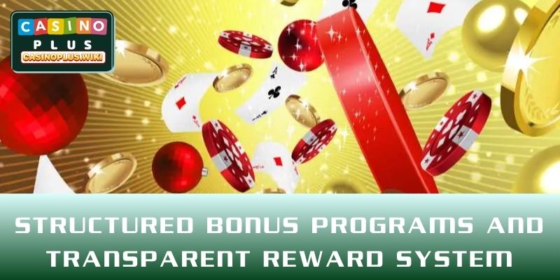 Structured bonus programs and transparent reward system