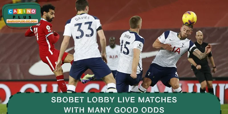 SBOBET lobby live matches with many good odds