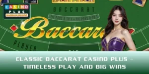 Classic Baccarat CASINO PLUS – Timeless Play And Big Wins