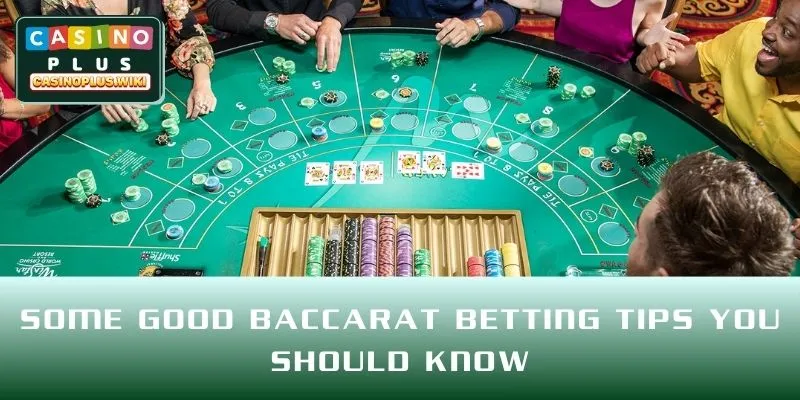 Some good baccarat betting tips you should know