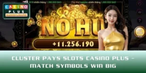 Cluster Pays Slots CASINO PLUS – Match Symbols Win Big