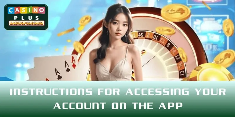 Instructions for accessing your account on the app