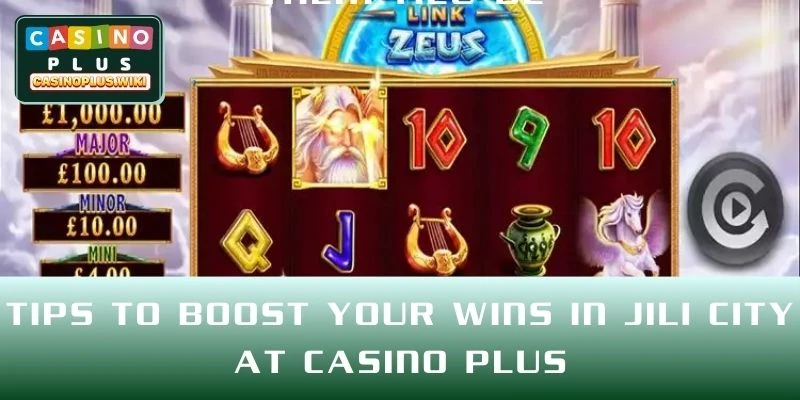 Tips to Boost Your Wins in Jili City at CASINO PLUS
