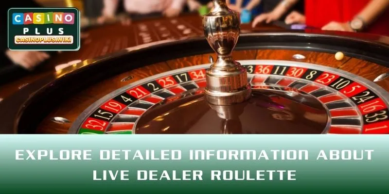 Explore detailed information about Live Dealer Roulette