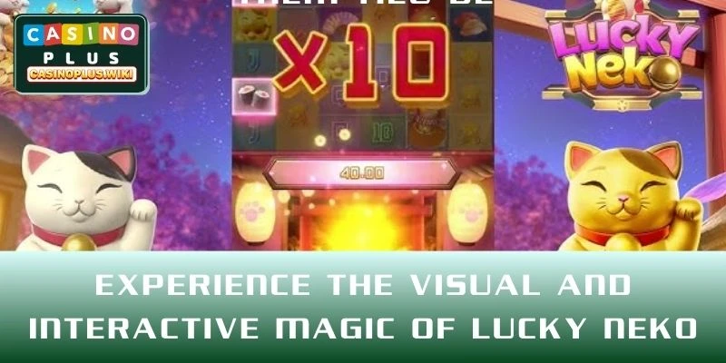 Experience the Visual and Interactive Magic of Lucky Neko at CASINO PLUS