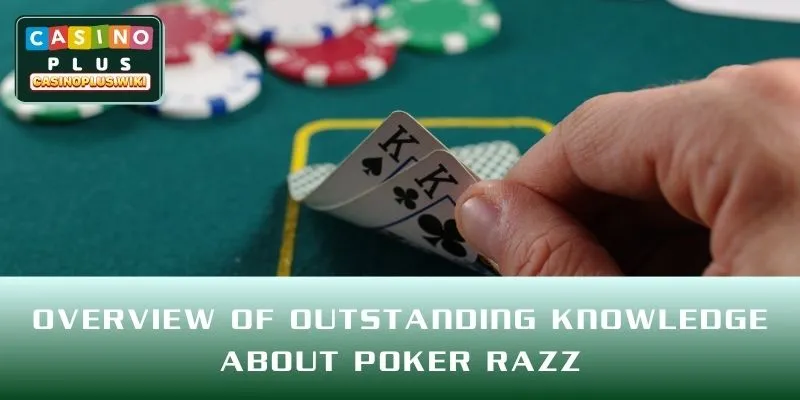 Overview of outstanding knowledge about Poker Razz