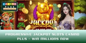 Progressive Jackpot Slots CASINO PLUS – Win Millions Now