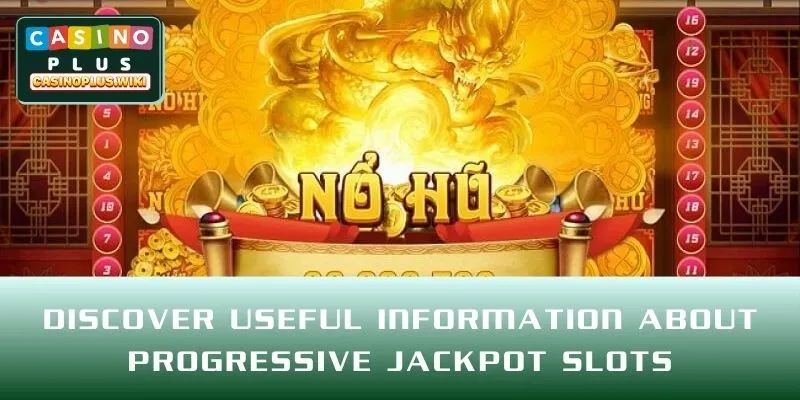 Discover useful information about Progressive Jackpot Slots