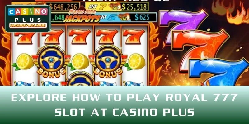 Explore How to Play Royal 777 Slot at CASINO PLUS