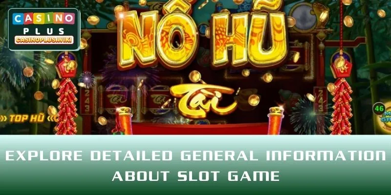 Explore detailed general information about slot game