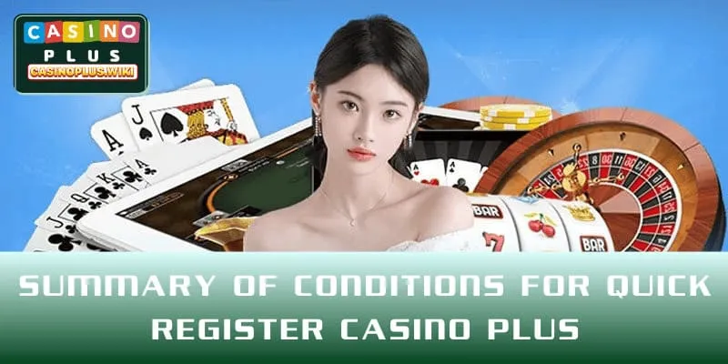 Summary of conditions for quick register CASINO PLUS