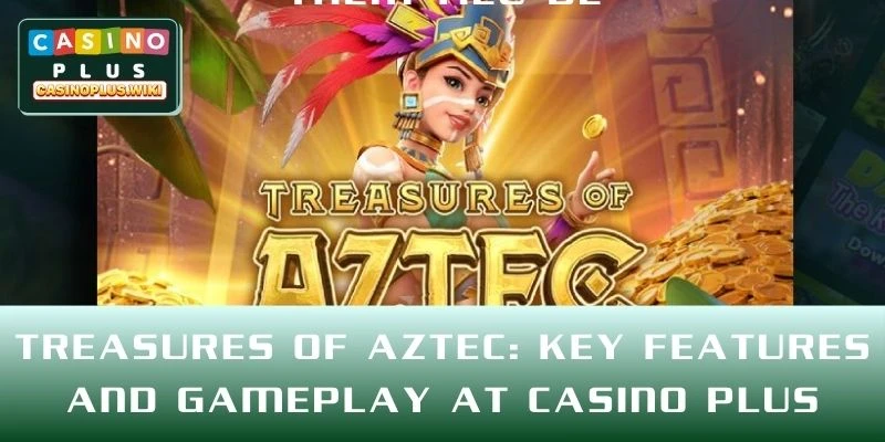 Treasures of Aztec: Key Features and Gameplay at CASINO PLUS