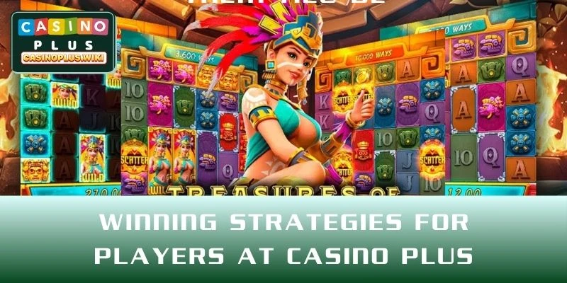 Winning Strategies for Players at CASINO PLUS