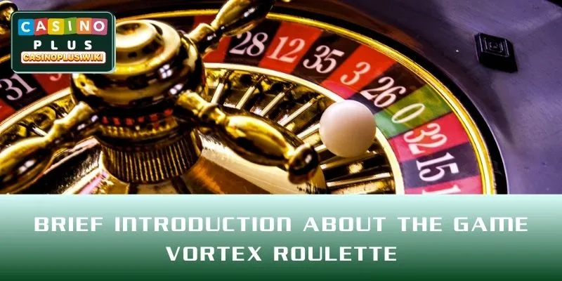 Brief introduction about the game Vortex Roulette